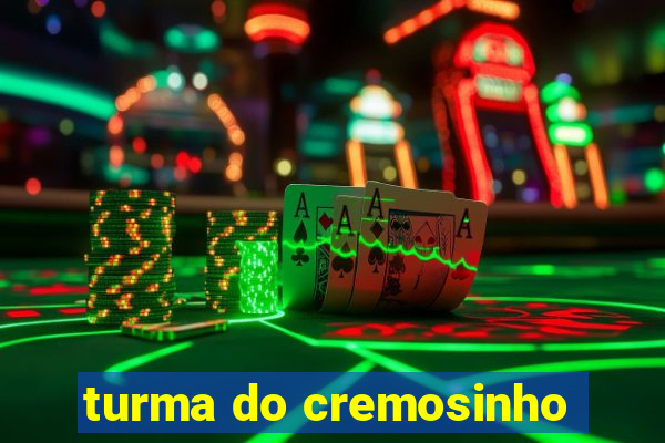turma do cremosinho